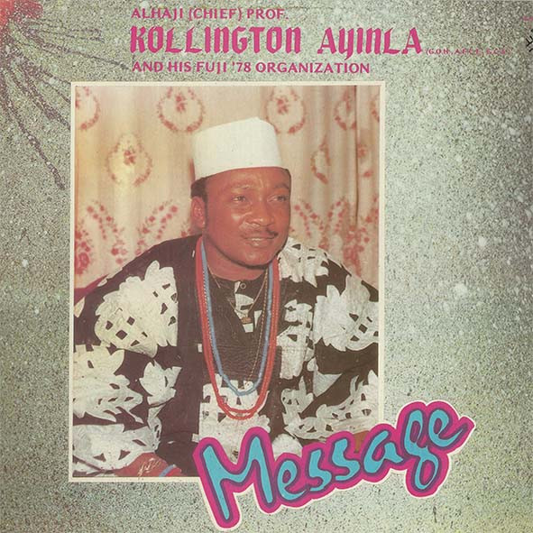 Album herunterladen Alhaji (Chief) Prof Kollington Ayinla And His Fuji '78 Organization - Message