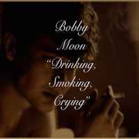 Bobby Moon (3) - Drinking, Smoking, Crying album cover