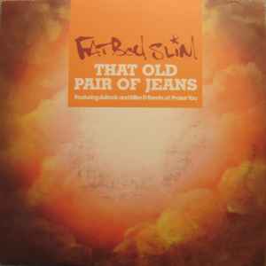 Makkelijk te lezen Maak een naam Sociale wetenschappen Fatboy Slim – That Old Pair Of Jeans (2006, Vinyl) - Discogs