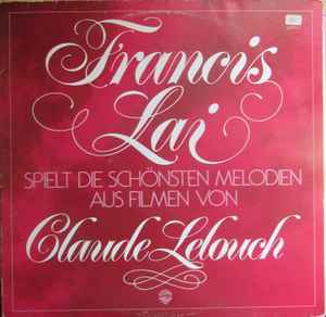 Francis Lai - Francis Lai Spielt Die Schönsten Melodien Aus Filmen von Claude Lelouch album cover