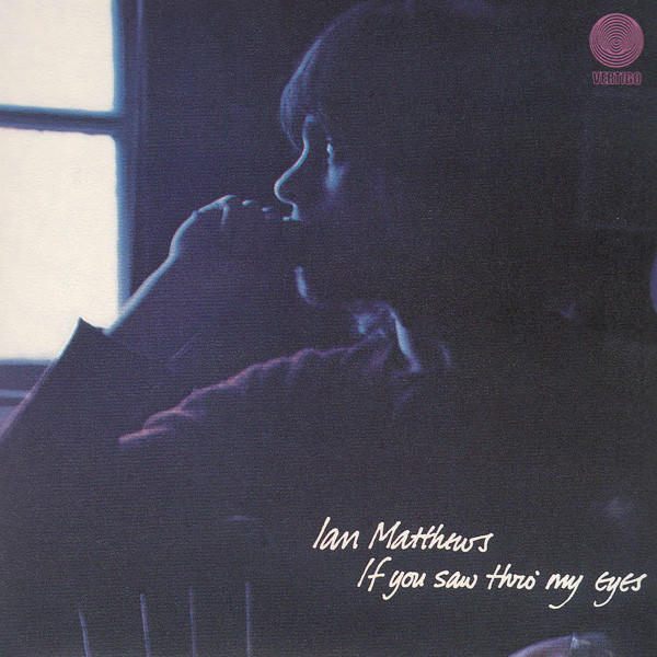 Ian Matthews – If You Saw Thro' My Eyes (1971, Gatefold, Vinyl