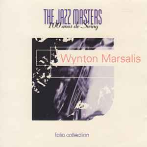 Wynton Marsalis - The Jazz Masters - 100 Años De Swing