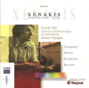 Orchestral Works Vol. III - Iannis Xenakis - Hiroaki Ooï, Orchestre Philharmonique Du Luxembourg, Arturo Tamayo