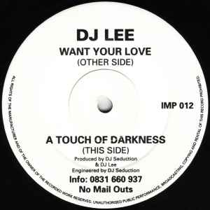 Want Your Love / A Touch Of Darkness - DJ Lee