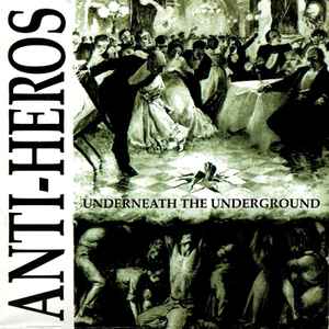 Anti-Heros - Underneath The Underground