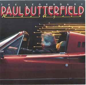 Paul Butterfield - The Legendary Paul Butterfield Rides Again album cover
