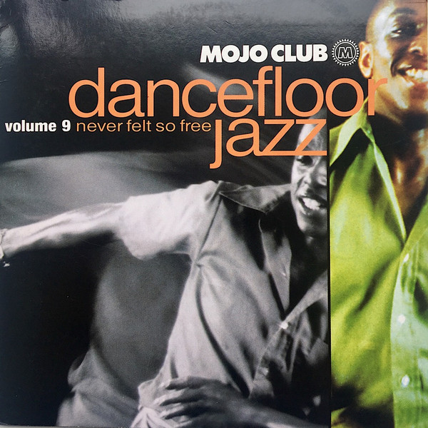 Mojo Club Dancefloor Jazz Volume 9 - Never Felt So Free (2008, CD