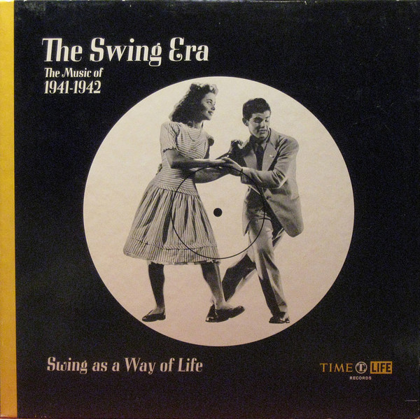 The Swing Era: The Music Of 1941-1942: Swing As A Way Of Life