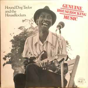 Hound Dog Taylor & The House Rockers - Genuine Houserocking Music album cover