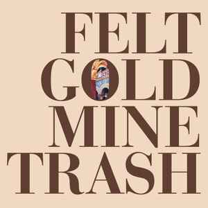 Felt - Gold Mine Trash album cover