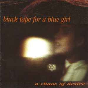 A Chaos Of Desire - black tape for a blue girl
