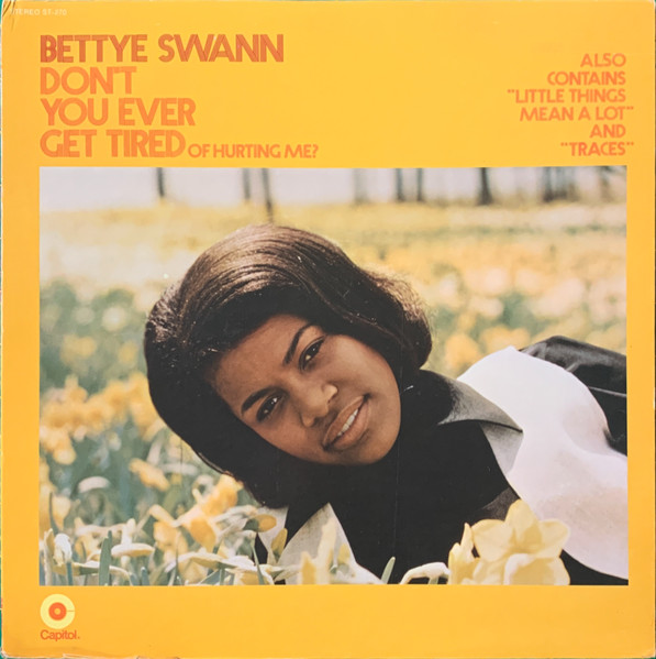 Bettye Swann – Don't You Ever Get Tired Of Hurting Me? (1969 