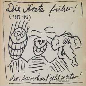 Die Ärzte - Die Ärzte Früher! (1982-'83) Der Ausverkauf* Geht Weiter!