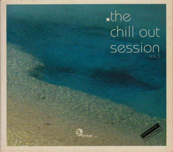 The Chillout Session Vol.3 (2003, Digipak, CD) - Discogs