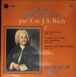 Johann Sebastian Bach - Piéces Pour Le Lut Par S. Re J.S. Bach I