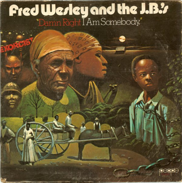 Fred Wesley & The J.B's – Damn Right I Am Somebody (1974, Vinyl 