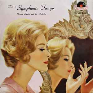 Ricardo Santos And His Orchestra リカルド サントス楽団 This Is Symphonic Tango これがシンフォニック タンゴ Vinyl Discogs