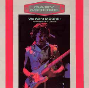 Gary Moore = ゲイリー・ムーア – We Want Moore! (Recorded Live In