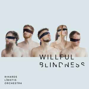 Rihards Lībietis - Willful Blindness album cover