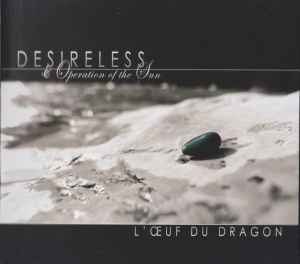 L'Oeuf Du Dragon - Desireless & Operation Of The Sun