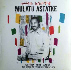 New York - Addis - London - The Story Of Ethio Jazz 1965-1975 - Mulatu Astatke