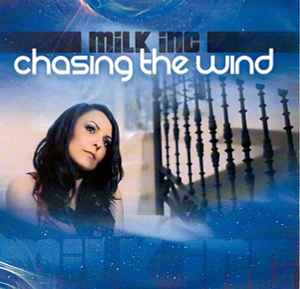 Milk Inc. - Chasing The Wind