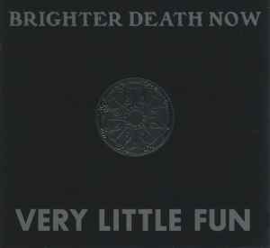 Very Little Fun - Brighter Death Now
