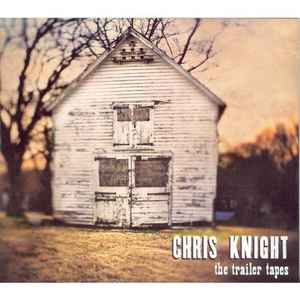Chris Knight (7) -  Trailer Tapes 