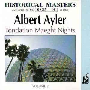 Fondation Maeght nights, vol. 2 : truth in marching in / Albert Ayler, saxo t & saxo s | Ayler, Albert. Saxo t & saxo s