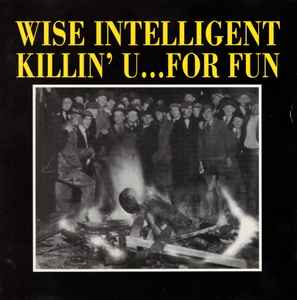 Wise Intelligent - Killin' U... For Fun | Releases | Discogs