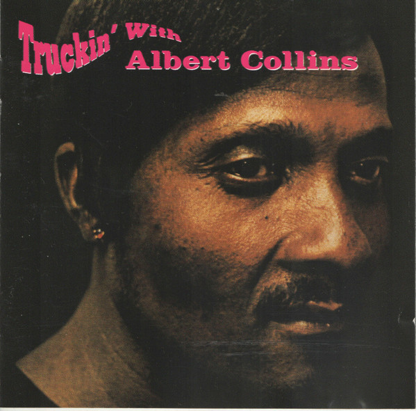 Albert Collins – Truckin’ With Albert Collins (CD)