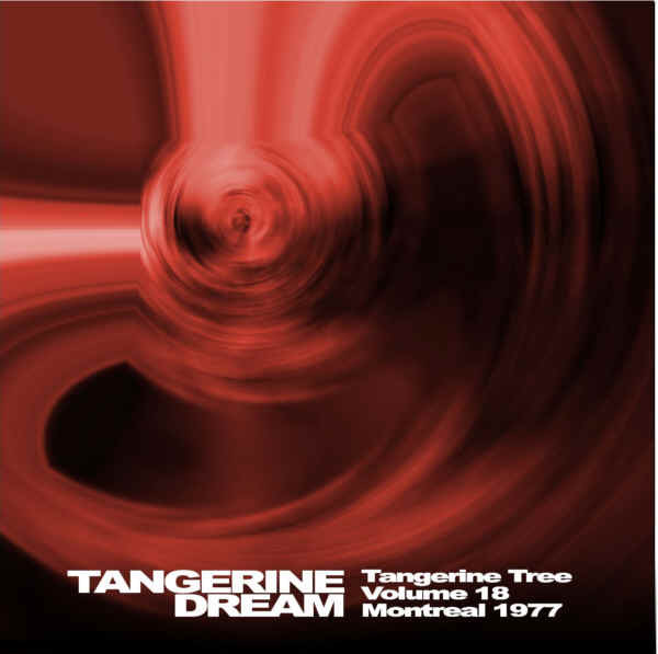 Tangerine Dream – Tangerine Tree - Volume 18 - Montreal 1977 (2003