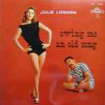 Julie London – Swing Me An Old Song (1984, Vinyl) - Discogs