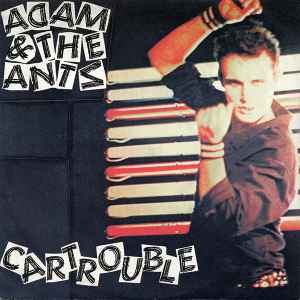 Adam & The Ants* - Cartrouble