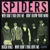 Spiders - Why Don't You Love Me