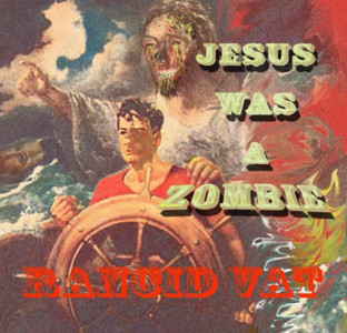 Album herunterladen Rancid Vat - Jesus was A Zombie Hes Waitin