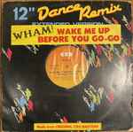 Cover of Wake Me Up Before You Go-Go (12" Dance Remix / Extended Version), 1984, Vinyl