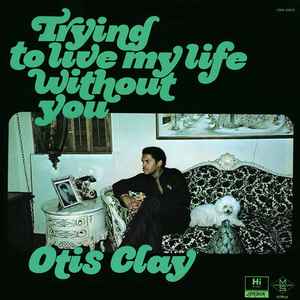 Otis Clay - Trying To Live My Life Without You album cover