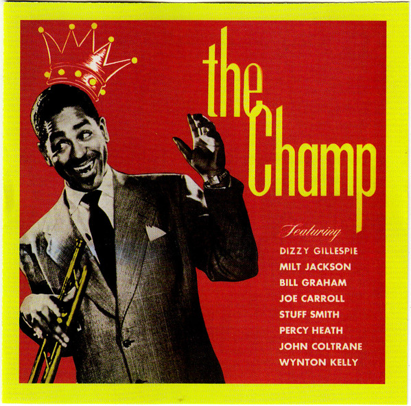 Dizzy Gillespie - The Champ | Releases | Discogs