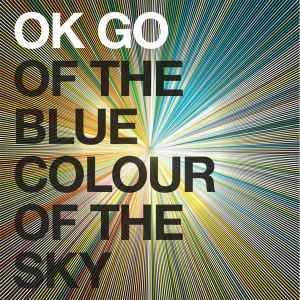 OK Go - Of The Blue Colour Of The Sky album cover
