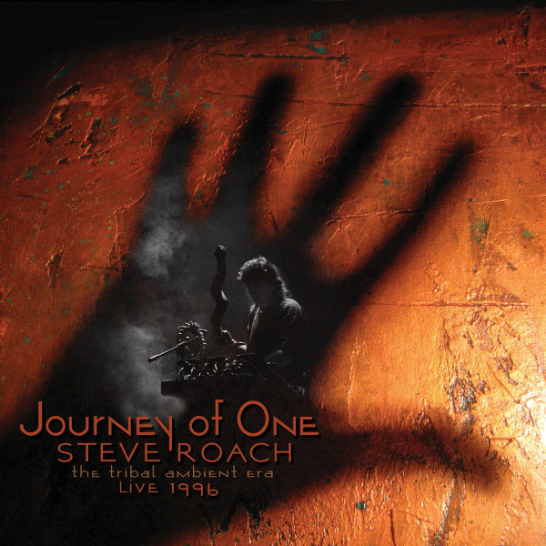 Album herunterladen Steve Roach - Journey Of One The Tribal Ambient Era Live 1996