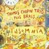 Thomas Chapin Trio Plus Brass* - Insomnia