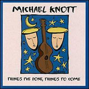 descargar álbum Michael Knott - Things Ive Done Things To Come