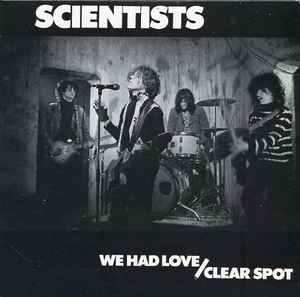 We Had Love / Clear Spot - Scientists