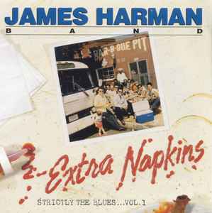 The James Harman Band - Extra Napkins - Strictly The Blues... Vol. 1