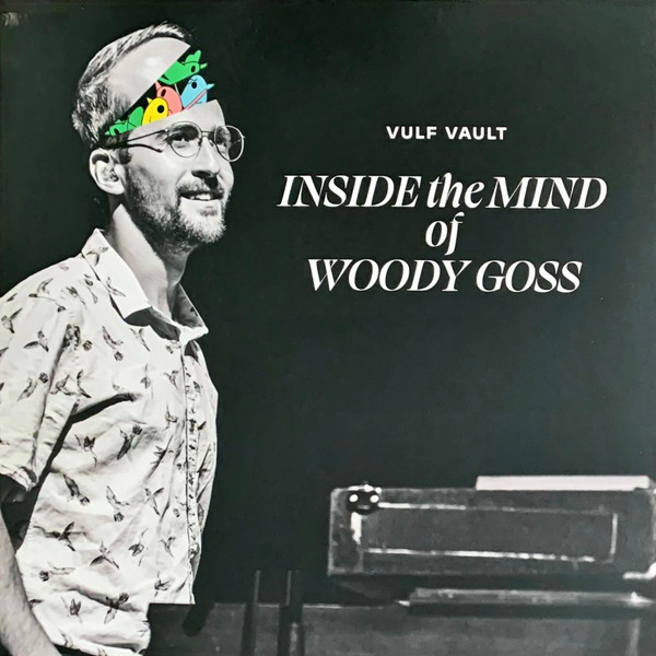 Vulfpeck – Vulf Vault 002: Inside The Mind Of Woody Goss (2020 ...