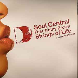 Soul Central Feat. Kathy Brown – Strings Of Life (Stronger On My