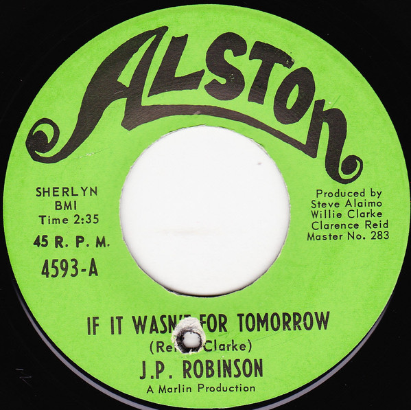 last ned album J P Robinson - If It Wasnt For Tomorrow Cant Find Happiness