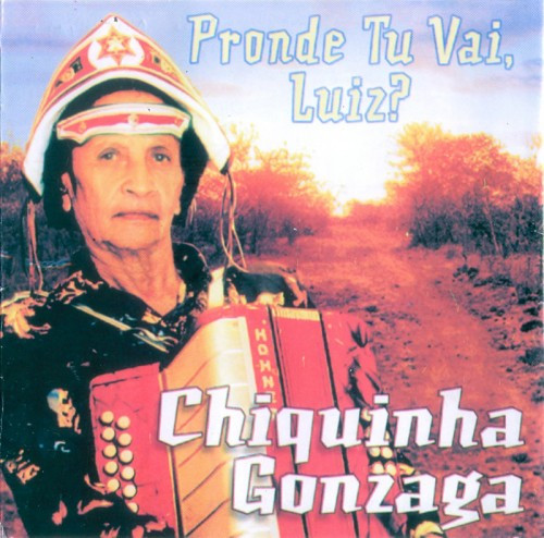 last ned album Chiquinha Gonzaga - Pronde Tu Vai Luiz