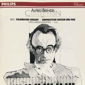 Alfred Brendel - Italienisches Konzert • Chromatische Fantasie Und Fuge • Zwei Choralvorspiele album cover